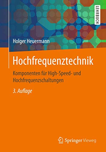 Hochfrequenztechnik: Komponenten für High-Speed- und Hochfrequenzschaltungen von Springer Vieweg