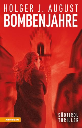 Bombenjahre (Südtirol-Thriller): Südtiroler Thriller von Athesia-Tappeiner Verlag