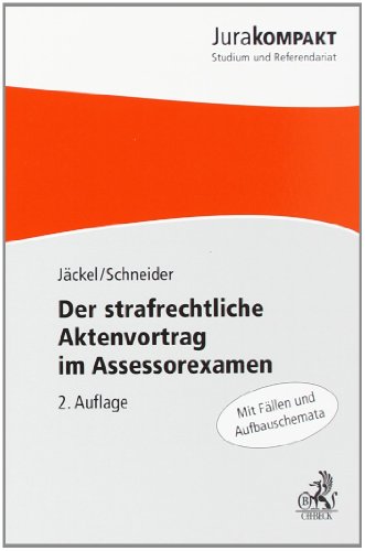 Der strafrechtliche Aktenvortrag im Assessorexamen (Jura kompakt) von C.H.Beck