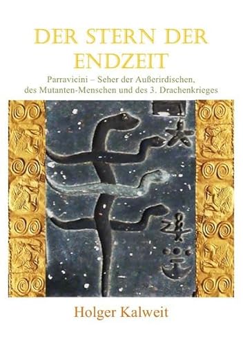 Der Stern der Endzeit: Parravicini - Seher der Außerirdischen, des Mutanten-Menschen und des 3. Drachenkrieges