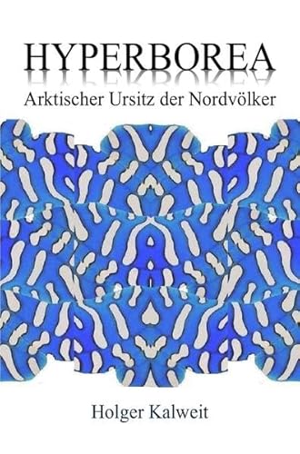 Hyperborea: Arktischer Ursitz der Nordvölker