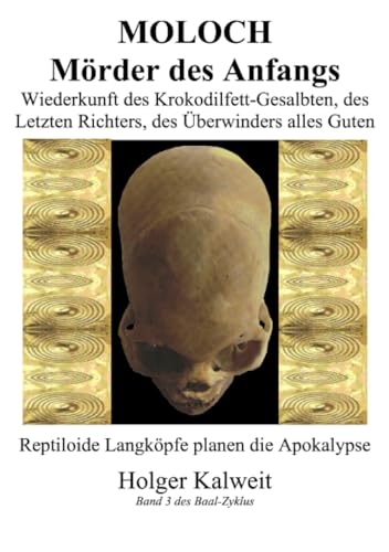 Moloch Mörder des Anfangs: Wiederkunft des Krokodilfett-Gesalbten, des letzten Richters, des Überwinders alles Guten. Reptiloide Langköpfe planen die Apokalypse Moloch Mörder des Anfangs: Wiederkunft des Krokodilfett-Gesalbten, des letzten Richters, des Überwinders alles Guten. Reptiloide Langköpfe planen die Apokalypse