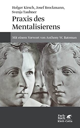 Praxis des Mentalisierens: Mit einem Vorwort von Anthony W. Bateman von Klett-Cotta