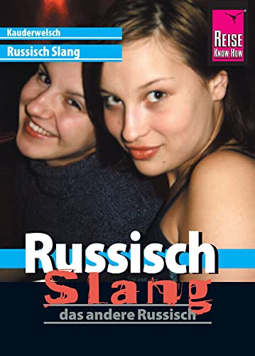 Reise Know-How Sprachführer Russisch Slang - das andere Russisch: Kauderwelsch-Band 213: ca. 1000 Stichworte von Reise Know-How Rump GmbH