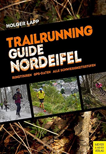 Trailrunning-Guide Nordeifel: Rundtouren, GPS-Daten, Alle Schwierigkeitsstufen von Meyer & Meyer Sport