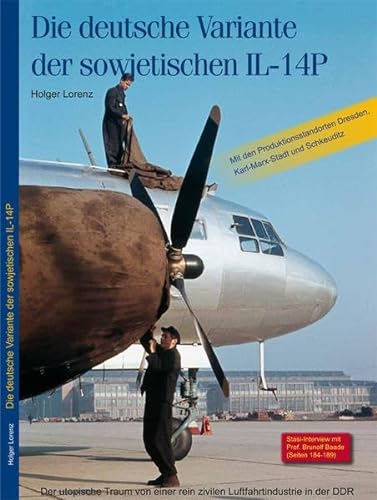 Die deutsche Variante der sowjetischen IL-14P: Der utopische Traum von einer rein zivilen Luftfahrtindustrie in der DDR