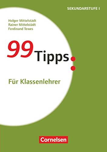 99 Tipps - Praxis-Ratgeber Schule für die Sekundarstufe I und II: Für Klassenlehrer (5. Auflage) - Buch