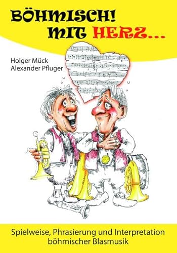 Böhmisch mit Herz: Spielweise, Phrasierung nd Interpretation böhmischer Blasmusik