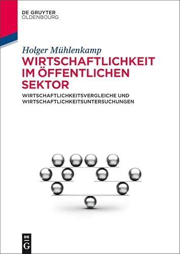 Wirtschaftlichkeit im öffentlichen Sektor: Wirtschaftlichkeitsvergleiche und Wirtschaftlichkeitsuntersuchungen