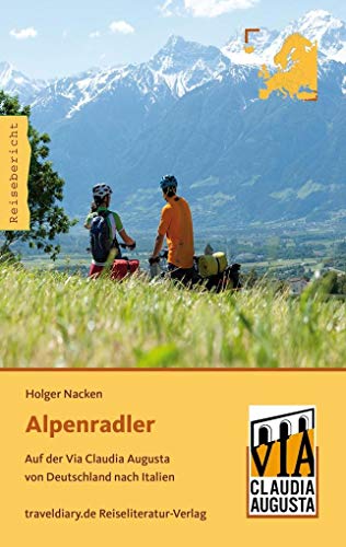 Alpenradler: Auf der Via Claudia Augusta von Deutschland nach Italien