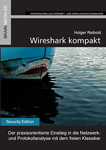 Wireshark kompakt: Der praxisorientierte Einstieg in die Netzwerk- und Protokollanalyse mit dem freien Klassiker von Brain-Media.de