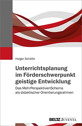 Unterrichtsplanung im Förderschwerpunkt geistige Entwicklung: Das MehrPerspektivenSchema als didaktischer Orientierungsrahmen / Mit Online-Materialien von Beltz Juventa