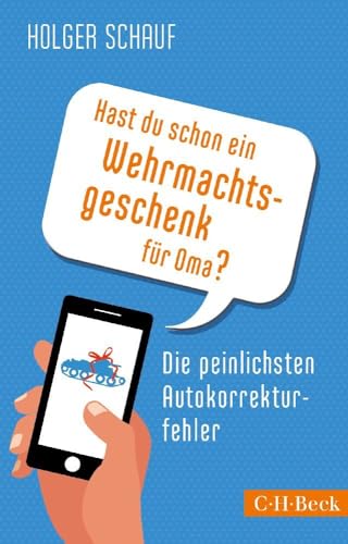 Hast du schon ein Wehrmachtsgeschenk für Oma?: Die peinlichsten Autokorrekturfehler Hast du schon ein Wehrmachtsgeschenk für Oma?: Die peinlichsten Autokorrekturfehler