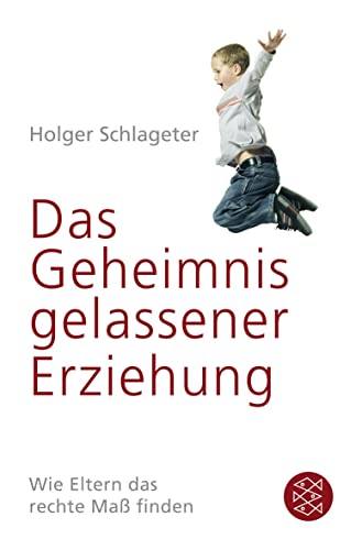 Das Geheimnis gelassener Erziehung: Wie Eltern das rechte Maß finden