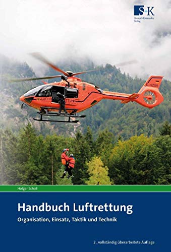 Handbuch Luftrettung: Organisation, Einsatz, Taktik und Technik von Stumpf + Kossendey GmbH