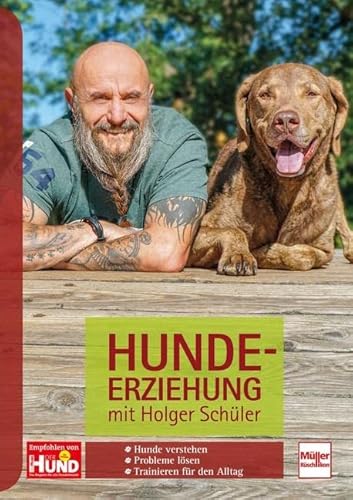 Hundeerziehung mit Holger Schüler: Hunde verstehen - Probleme lösen - Trainieren für den Alltag von Mller Rschlikon