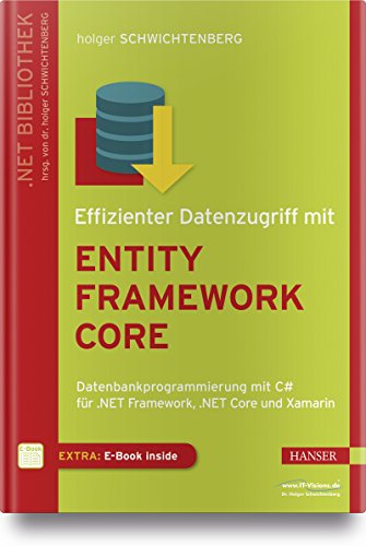 Effizienter Datenzugriff mit Entity Framework Core: Datenbankprogrammierung mit C# für .NET Framework, .NET Core und Xamarin von Hanser Fachbuchverlag