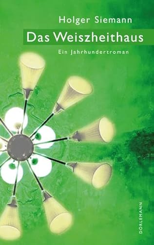 Das Weiszheithaus: Ein Jahrhundertroman