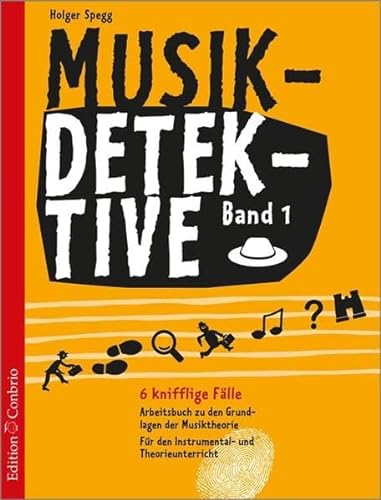 Musikdetektive Band 1: 6 knifflige Fälle - Arbeitsbuch zu den Grundlagen der Musiktheorie für den Instrumental- und Theorieunterricht