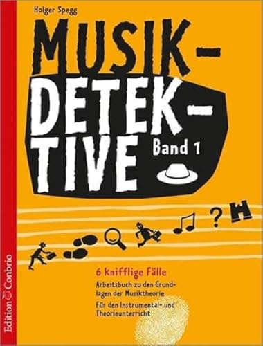 Musikdetektive Band 1: 6 knifflige Fälle - Arbeitsbuch zu den Grundlagen der Musiktheorie für den Instrumental- und Theorieunterricht Musikdetektive Band 1: 6 knifflige Fälle - Arbeitsbuch zu den Grundlagen der Musiktheorie für den Instrumental- und Theorieunterricht