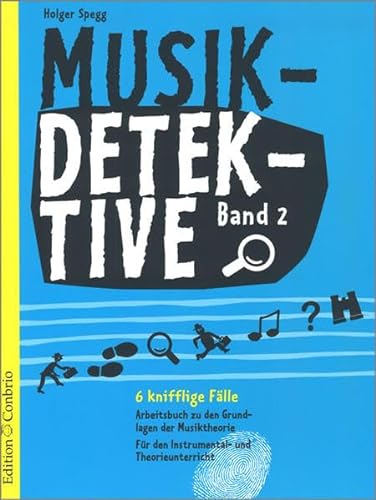 Musikdetektive Band 2: Arbeitsbuch zu den Grundlagen der Musiktheorie für den Instrumental- und Theorieunterricht