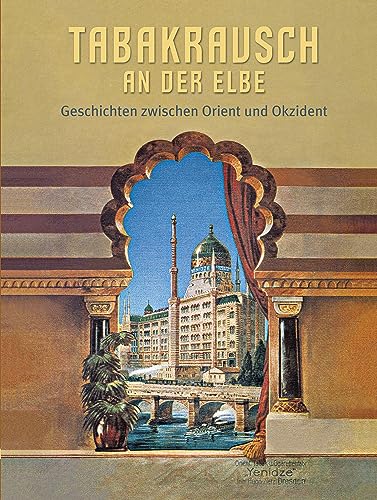 Tabakrausch an der Elbe: Geschichten zwischen Orient und Okzident: Gefangenschaft, Massenmord und Zwangsarbeit