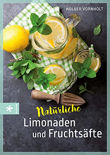 Natürliche Limonaden und Fruchtsäfte (Altes Wissen)