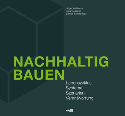 Nachhaltig Bauen: Lebenszyklus, Systeme, Szenarien, Verantwortung von vdf Hochschulverlag AG