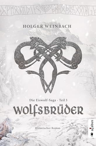 Die Eiswolf-Saga. Teil 3: Wolfsbrüder: Historischer Roman von Acabus Verlag