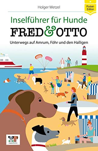 FRED & OTTO unterwegs auf Amrum, Föhr und den Halligen (Pocket-Edition): Inselführer für Hunde