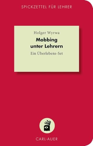 Mobbing unter Lehrern: Ein Überlebens-Set (Spickzettel für Lehrer) von Auer-System-Verlag, Carl