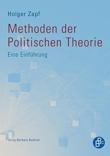 Methoden der politischen Theorie: Eine Einführung