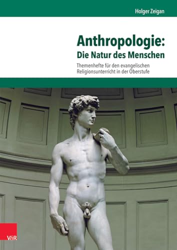 Anthropologie: Die Natur des Menschen (Themenhefte für den evangelischen Religionsunterricht in der Oberstufe) von Vandenhoeck + Ruprecht