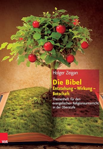 Die Bibel: Entstehung - Wirkung - Botschaft: Themenheft für den evangelischen Religionsunterricht in der Oberstufe (Themenhefte für den evangelischen Religionsunterricht in der Oberstufe) von Vandenhoeck + Ruprecht