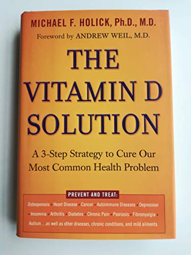 The Vitamin D Solution: A 3-Step Strategy to Cure Our Most Common Health Problem