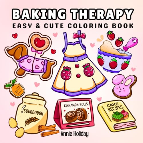 Baking Therapy Coloring Book: Bold and Easy Coloring Book for Adults and Teens Featuring Cozy Baking Time, Sweet Treats and More For Stress Relief and Relaxation von Independently published