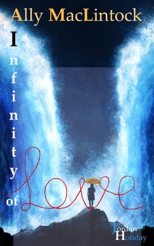 Ally MacLintock: Infinity of Love von CreateSpace Independent Publishing Platform