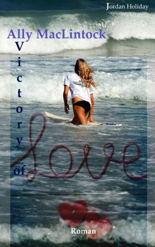 Ally MacLintock: Victory of love Ally MacLintock: Victory of love von CreateSpace Independent Publishing Platform