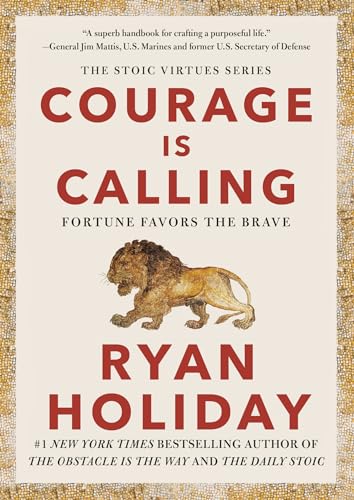 Courage Is Calling: Fortune Favors the Brave (The Stoic Virtues Series)