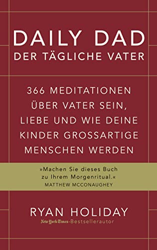 Daily Dad – Der tägliche Vater: 366 Meditationen über Vater sein, Liebe und wie deine Kinder großartige Menschen werden Daily Dad – Der tägliche Vater: 366 Meditationen über Vater sein, Liebe und wie deine Kinder großartige Menschen werden