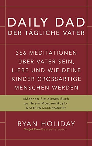 Daily Dad – Der tägliche Vater: 366 Meditationen über Vater sein, Liebe und wie deine Kinder großartige Menschen werden von FinanzBuch Verlag