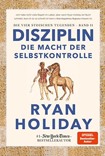Disziplin – die Macht der Selbstkontrolle: Die Macht der Selbstkontrolle. Stoizismus für mehr Willenskraft, Mäßigung, Gelassenheit und Glück (Die vier stoischen Tugenden, Band 2) Disziplin – die Macht der Selbstkontrolle: Die Macht der Selbstkontrolle. Stoizismus für mehr Willenskraft, Mäßigung, Gelassenheit und Glück (Die vier stoischen Tugenden, Band 2)
