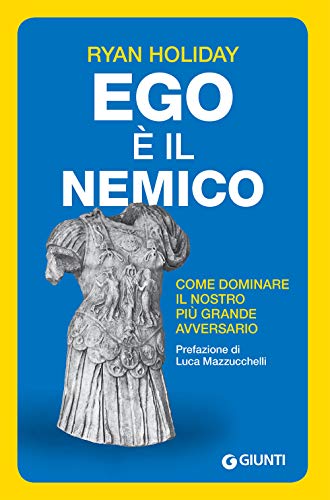 Ego è il nemico. Come dominare il nostro più grande avversario (Saggi. Psicologia) von Giunti Psychometrics