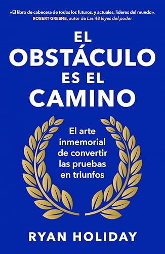 El obstáculo es el camino: El arte inmemorial de convertir los retos en triunfos (Conecta) von CONECTA
