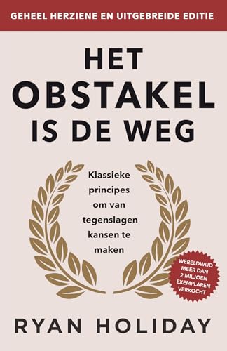 Het obstakel is de weg: klassieke principes om van tegenslagen kansen te maken von Lev.