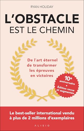 L'obstacle est le chemin - édition anniversaire: De l'art éternel de transformer les épreuves en victoires von ALISIO