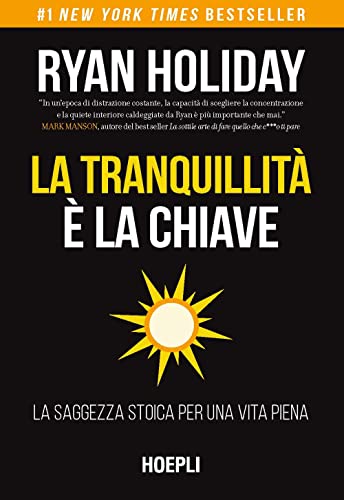 La tranquillità è la chiave. La saggezza stoica per una vita piena La tranquillità è la chiave. La saggezza stoica per una vita piena