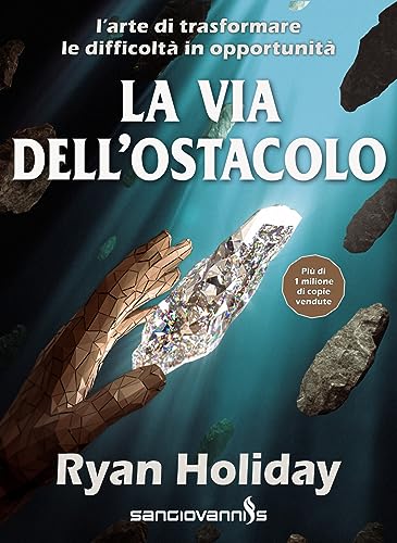 La via dell'ostacolo. L'arte di trasformare le difficoltà in opportunità von Sangiovanni's
