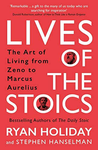 Lives of the Stoics: The Art of Living from Zeno to Marcus Aurelius von Profile Books