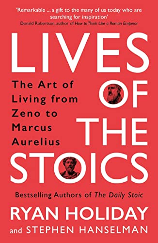 Lives of the Stoics: The Art of Living from Zeno to Marcus Aurelius